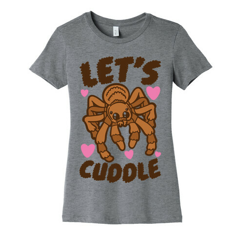 Let's Cuddle Tarantula Womens T-Shirt