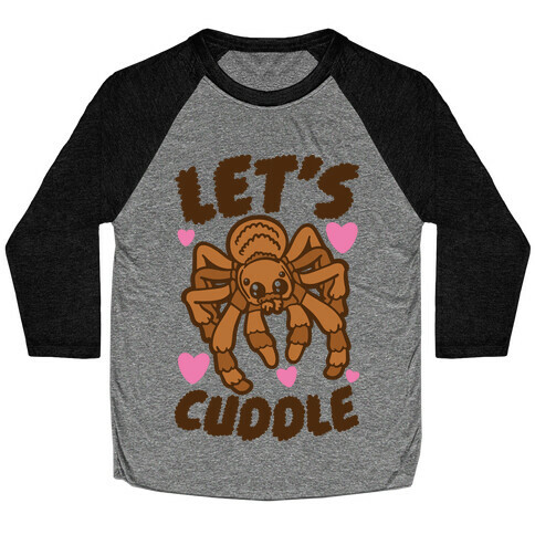 Let's Cuddle Tarantula Baseball Tee