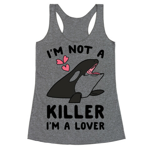 I'm Not A Killer I'm A Lover Racerback Tank Top