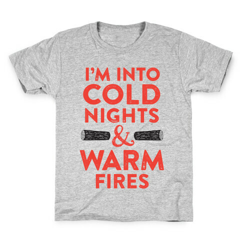 I'm Into Cold Nights And Warm Fires Kids T-Shirt