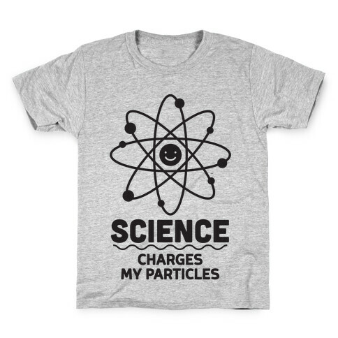 Science Charges My Particles Kids T-Shirt
