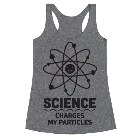 Science Charges My Particles Racerback Tank Top