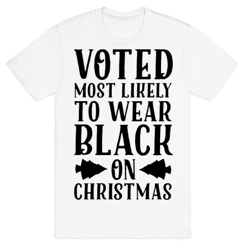 Voted Most Likely to Wear Black on Christmas T-Shirt