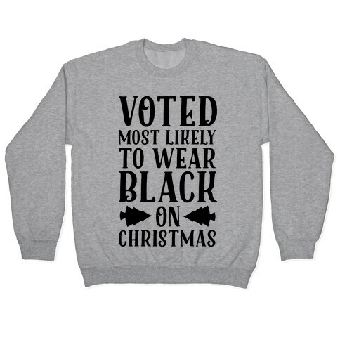 Voted Most Likely to Wear Black on Christmas Pullover