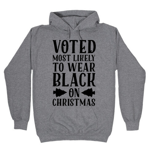 Voted Most Likely to Wear Black on Christmas Hooded Sweatshirt