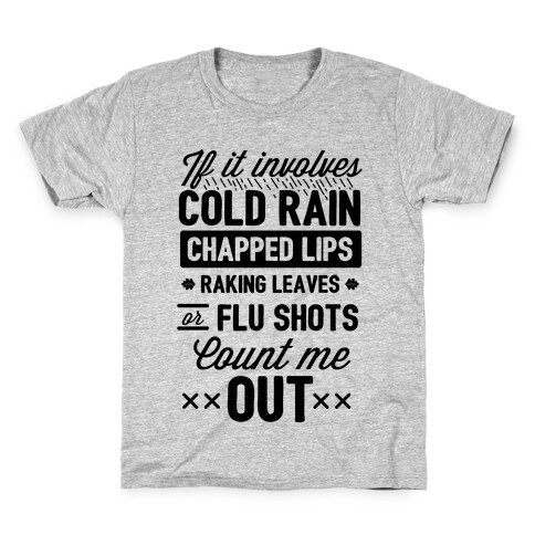 If It Involves Cold Rain, Chapped Lips, Raking Leaves, or Flu Shot - Count Me Out Kids T-Shirt