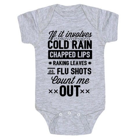 If It Involves Cold Rain, Chapped Lips, Raking Leaves, or Flu Shot - Count Me Out Baby One-Piece