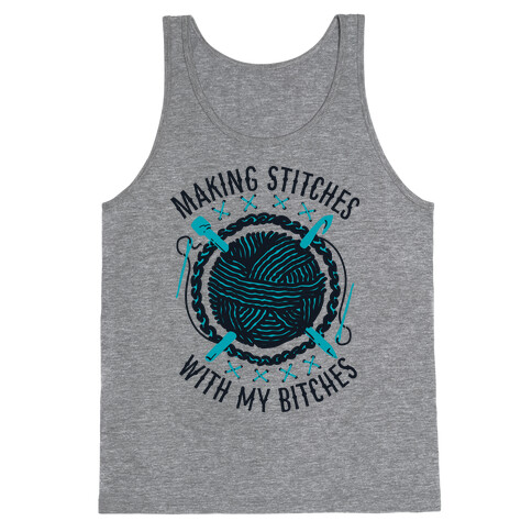 Making Stitches With My Bitches Tank Top