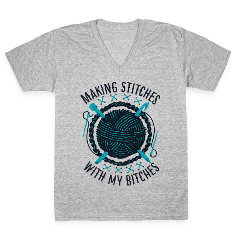 Making Stitches With My Bitches V-Neck Tee Shirt