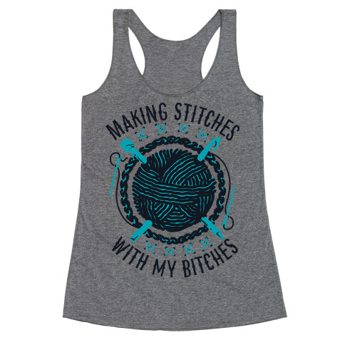 Making Stitches With My Bitches Racerback Tank Top