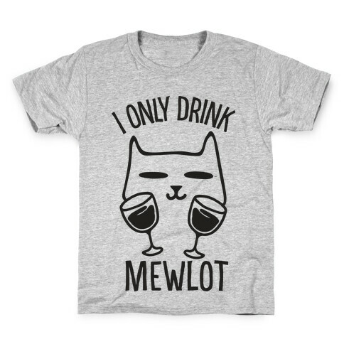 I Only Drink Mewlot Kids T-Shirt