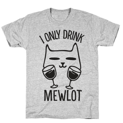 I Only Drink Mewlot T-Shirt