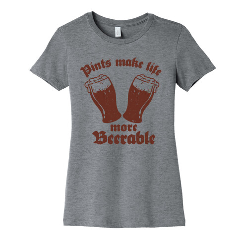 Pints Make Life More Beer-able Womens T-Shirt