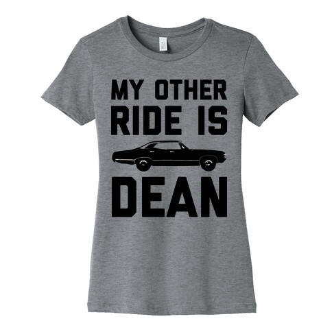 My Other Ride Is Dean Winchester Womens T-Shirt