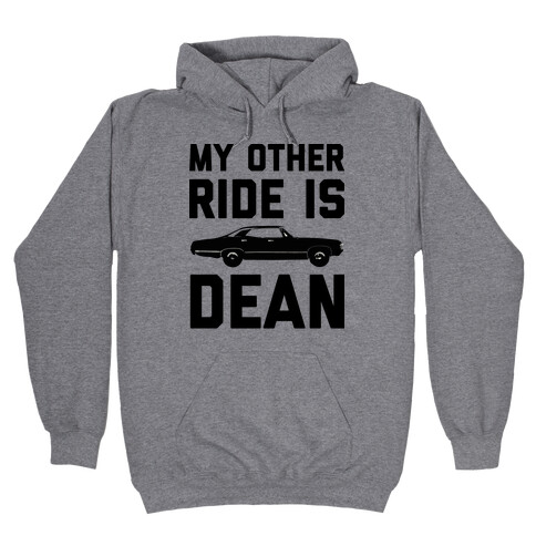 My Other Ride Is Dean Winchester Hooded Sweatshirt