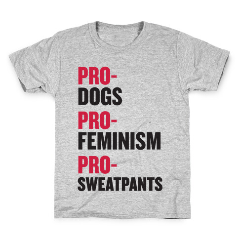 Pro-Dogs, Pro-Feminism, Pro-Sweatpants Kids T-Shirt