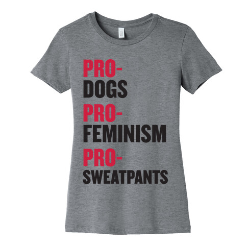 Pro-Dogs, Pro-Feminism, Pro-Sweatpants Womens T-Shirt