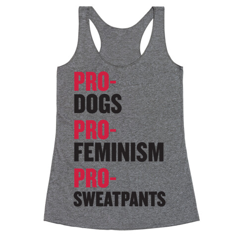 Pro-Dogs, Pro-Feminism, Pro-Sweatpants Racerback Tank Top