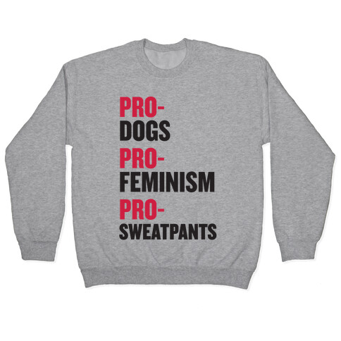 Pro-Dogs, Pro-Feminism, Pro-Sweatpants Pullover
