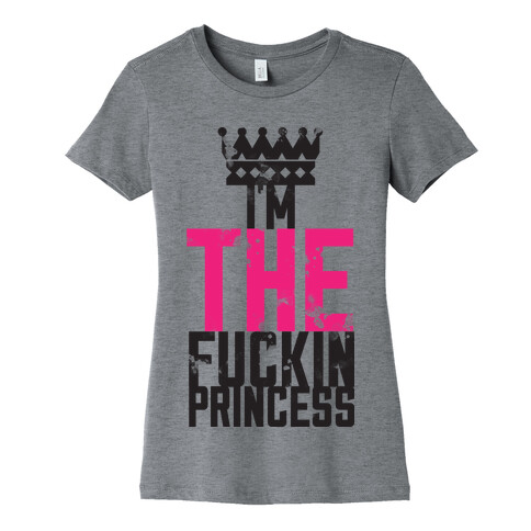 I'm THE F***in Princess Womens T-Shirt