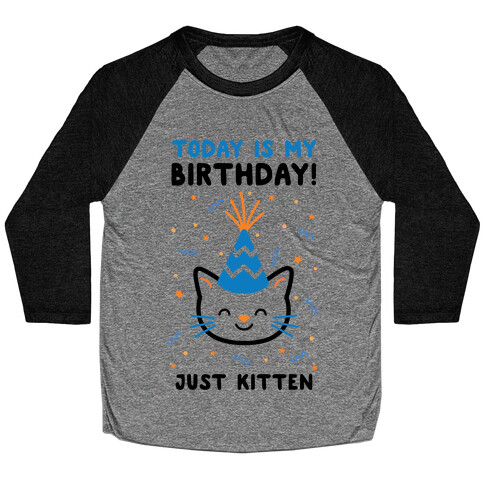 Today's My Birthday, Just Kitten Baseball Tee