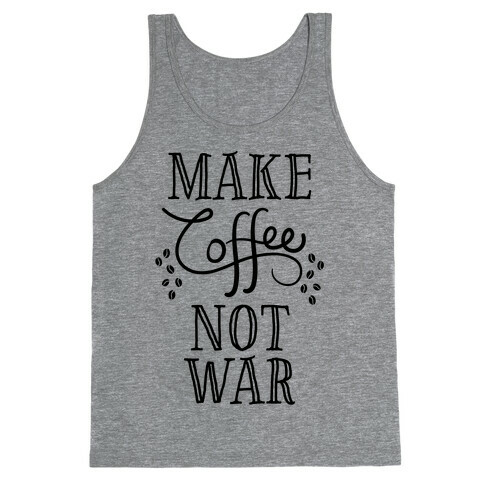 Make Coffee Not War Tank Top