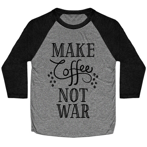 Make Coffee Not War Baseball Tee