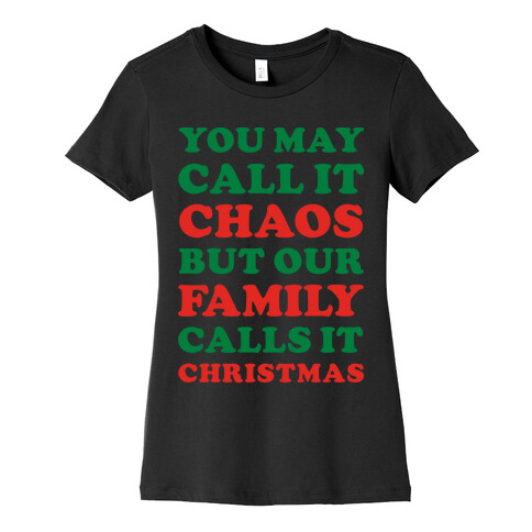 You May Call It Chaos But Our Family Calls It Christmas Womens T-Shirt