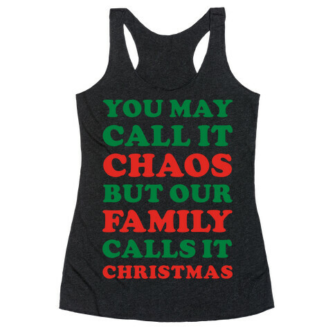 You May Call It Chaos But Our Family Calls It Christmas Racerback Tank Top