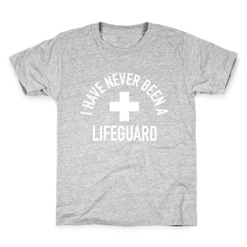 I Have Never Been a Lifeguard Kids T-Shirt