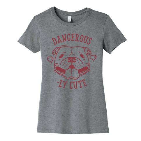 Dangerously Cute Pit Bull Womens T-Shirt
