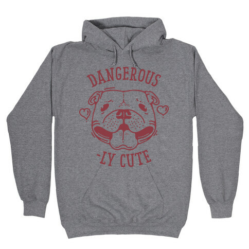 Dangerously Cute Pit Bull Hooded Sweatshirt
