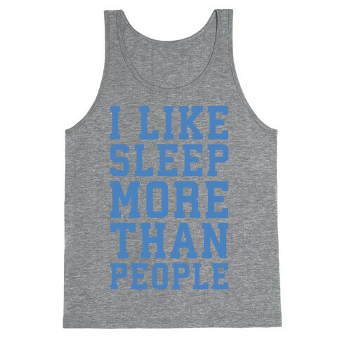 I Like Sleep More Than People Tank Top