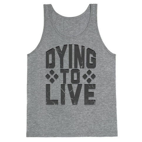 Dying To Live Tank Top