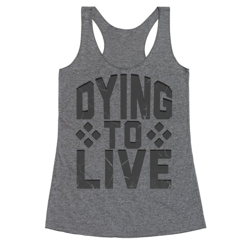 Dying To Live Racerback Tank Top