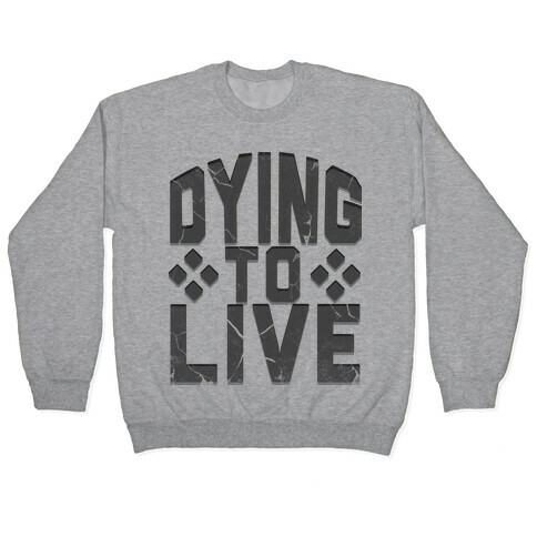 Dying To Live Pullover