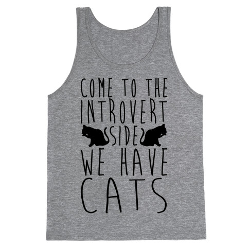 Come To The Introvert Side We Have Cats Tank Top