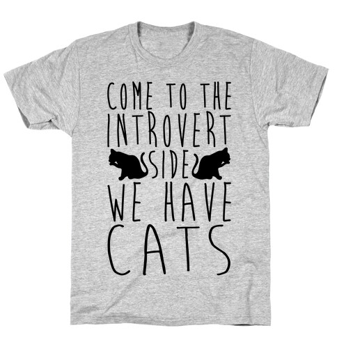 Come To The Introvert Side We Have Cats T-Shirt