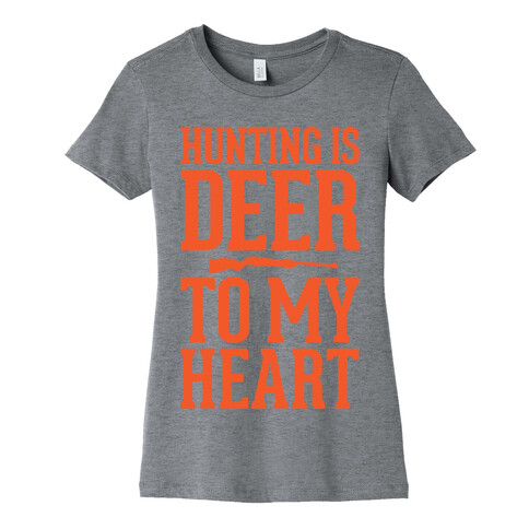Hunting Is Deer To My Heart Womens T-Shirt