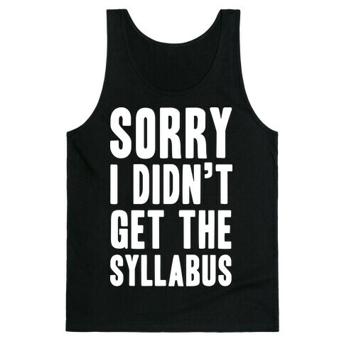 Sorry I Didn't Get The Syllabus Tank Top