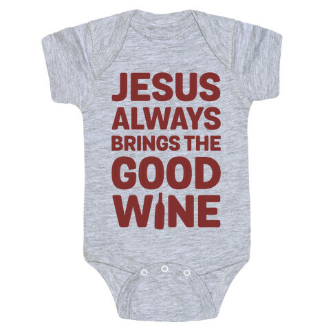 Jesus Always Brings The Good Wine Baby One-Piece