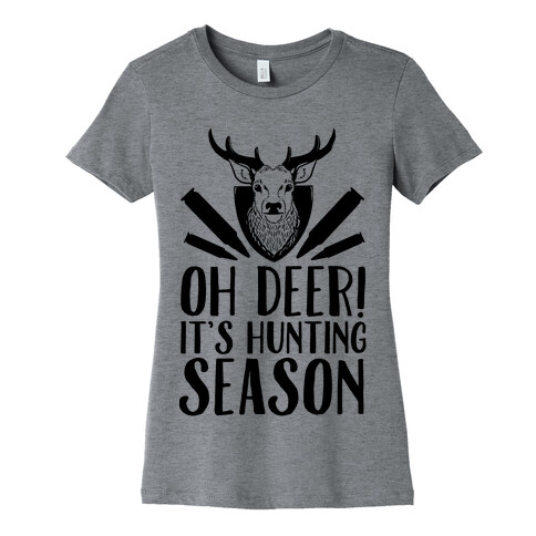 Oh Deer! It's Hunting Season Womens T-Shirt