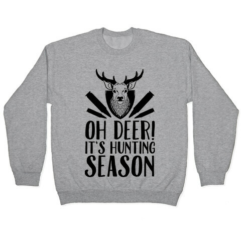 Oh Deer! It's Hunting Season Pullover