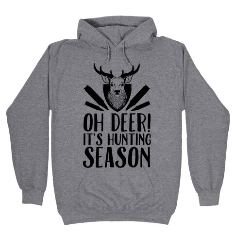 Oh Deer! It's Hunting Season Hooded Sweatshirt