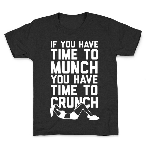 If You Have Time To Munch You Have Time TO Crunch Kids T-Shirt
