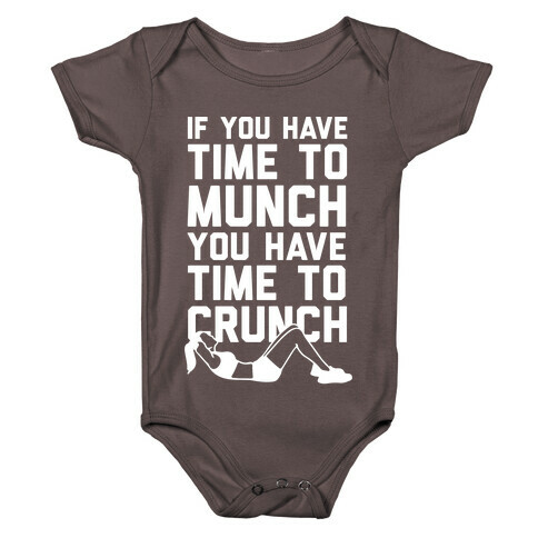 If You Have Time To Munch You Have Time TO Crunch Baby One-Piece