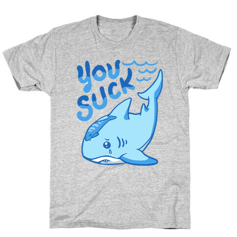 You Suck T-Shirt