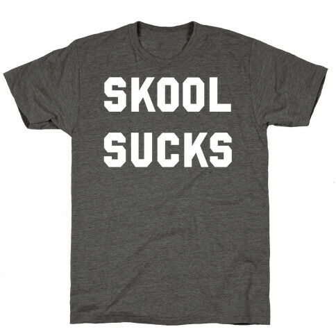 Skool Sucks T-Shirt