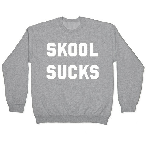 Skool Sucks Pullover