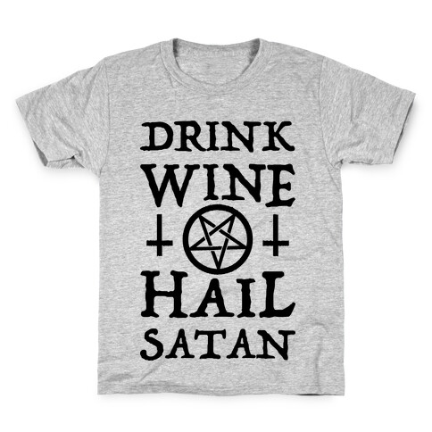 Drink Wine Hail Satan Kids T-Shirt